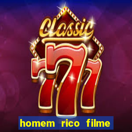 homem rico filme filme homem rico finge ser pobre para